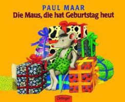 Die Maus, die hat Geburtstag heut 3789168556 Book Cover