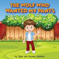 The Wolf Who Wanted My Pants 1734672641 Book Cover