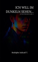 Ich will im dunkeln sehen... (German Edition) B0F9R56N6J Book Cover