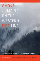 Smoke Jumping on the Western Fire Line: Conscientious Objectors During World War II 080619104X Book Cover