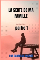 LA SECTE DE MA FAMILLE B0BKRX6SVZ Book Cover