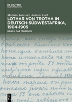 Lothar Von Trotha in Deutsch-Südwestafrika, 1904-1905: Band I: Das Tagebuch. Band II: Das Fotoalbum 3111127990 Book Cover