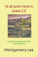 Ya sé quien tiene tu queso 2.0: La cosas se pueden hacer bien o como siempre B0CCCQYKH6 Book Cover