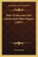 How To Become Like Christ And Other Papers 0526282150 Book Cover