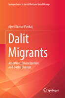 Dalit Migrants: Assertion, Emancipation, and Social Change 3031392248 Book Cover