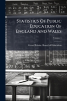 Statistics Of Public Education Of England And Wales: England And Wales, Volume 1... 1278261753 Book Cover