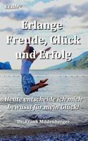 Erlange Freude, Glück und Erfolg: Heute entscheide ich mich bewusst für mein Glück 3752811250 Book Cover