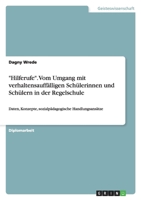 "Hilferufe." Vom Umgang Mit Verhaltensauffalligen Schulerinnen Und Schulern in Der Regelschule 3640320115 Book Cover