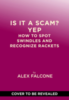 Is It a Scam? Yep: How to Spot Swindles and Recognize Rackets 1419790471 Book Cover
