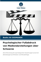 Psychologischer Fußabdruck von Mediendarstellungen über Schwarze: Eine Erforschung der psychologischen Auswirkungen verzerrter Darstellungen auf Afrikaner und Afrostämmige (German Edition) 6206813355 Book Cover