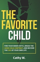 The Favorite Child: Fire Your Inner Critic, Break the Good Child Contract, and Become the CEO of Your Own Life B0FVY4TMQL Book Cover