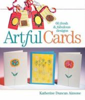 Artful Cards: 60 Fresh & Fabulous Designs 157990551X Book Cover