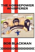 The Horsepower Whisperer (Soul Trader Trilogy - Part 1) : How Nick Hob discovers the plot to destroy our very souls and how the great struggle began between good, evil and the forces of bland. 0955592704 Book Cover