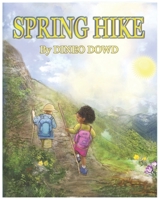 Spring Hike: With the arrival of spring, the ground is thawing, flowers are blooming and nature is jumping back to life.(A children's picture book for ages 4-8) B0851M1RS3 Book Cover