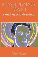 MESSIRE BERNARD: TOME 1: SKETCHES and DRAWINGS B08F6Y4YXR Book Cover