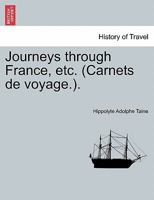 Journeys through France, etc. (Carnets de voyage.). 1241318379 Book Cover