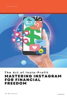 The Art of Insta-Profit: Mastering Instagram for Financial Freedom B0CKYHTQ5Y Book Cover