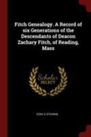 Fitch genealogy. A record of six generations of the descendants of Deacon Zachary Fitch, of Reading, Mass 034452180X Book Cover