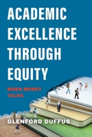 Academic Excellence Through Equity: When Money Talks 0228857864 Book Cover