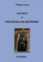 Les Mots de l'Évangile de Matthieu: Un Index (French Edition) 2322614297 Book Cover