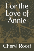 For the Love of Annie 1092678999 Book Cover