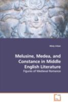 Melusine, Medea, and Constance in Middle English Literature - Figures of Medieval Romance 3639114078 Book Cover