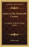 Justice In The Nineteenth Century: An Appeal To British Honor 116553116X Book Cover