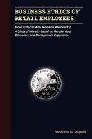 Business Ethics of Retail Employees: How Ethical Are Modern Workers? 097742118X Book Cover