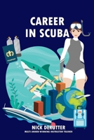 Career in SCUBA: How to Become a Dive Instructor and be Successful 1098325559 Book Cover