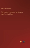 A�o Cristiano o exercicios devotos para todos los dias del a�o 3368109294 Book Cover