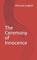 The Ceremony of Innocence 1798980282 Book Cover