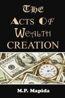 The Acts of Wealth Creation 154123099X Book Cover