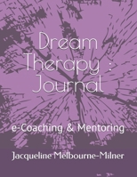 Dream Therapy : Journal: e-Coaching & Mentoring (Coaching Workshop: Advanced Personal Development) B09TG8QHM9 Book Cover