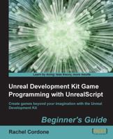 Unreal Development Kit Game Programming with Unrealscript: Beginner's Guide 1849691924 Book Cover