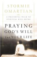 Praying God's Will For Your Life A Prayerful Walk To Spiritual Well Being 1404108866 Book Cover