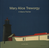 Mary Alice Treworgy: A Maine Painter 0983967075 Book Cover