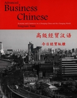 Advanced Business Chinese: Economy and Commerce in a Changing China and the Changing World 0300100507 Book Cover