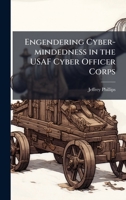 Engendering Cyber-mindedness in the USAF Cyber Officer Corps 1025121724 Book Cover