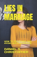 LIES IN MARRIAGE: HOW TO RECOGNIZE AND AVOID LIES IN MARRIAGE B0C63RW1DF Book Cover