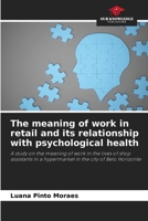 The meaning of work in retail and its relationship with psychological health 6208208181 Book Cover