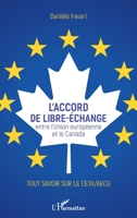 L'accord de libre-échange: Entre l'Union européenne et le Canada Tout savoir sur le CETA/AECG (French Edition) 2343130809 Book Cover