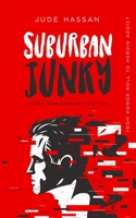 Suburban Junky: From Honor Roll to Heroin Addict 1508912777 Book Cover