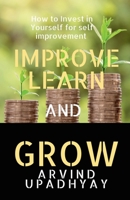 Improve Learn & Grow: Invest in Yourself 1685636772 Book Cover