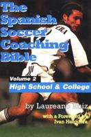The Spanish Soccer Coaching Bible: High School and College 1591640229 Book Cover