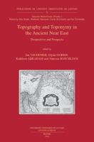 Topography and Toponymy in the Ancient Near East: Perspectives and Prospects 9042935057 Book Cover