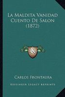 La Maldita Vanidad Cuento De Salon (1872) 1167599314 Book Cover