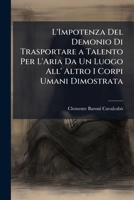 L'Impotenza Del Demonio Di Trasportare a Talento Per L'Aria Da Un Luogo All' Altro I Corpi Umani Dimostrata 1141768461 Book Cover