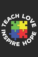 Teach Love Inspire Hope: Autism Awareness Puzzle Special Education Teacher Mom Parent School Notebook Lined Wide Ruled Paper Stylish Diary Planner 6x9 Inches 120 Pages 1697020267 Book Cover