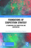 Foundations of Coopetition Strategy: A Framework for Competition and Cooperation 1032181273 Book Cover