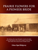 Prairie Flowers for a Pioneer Bride 0557212197 Book Cover